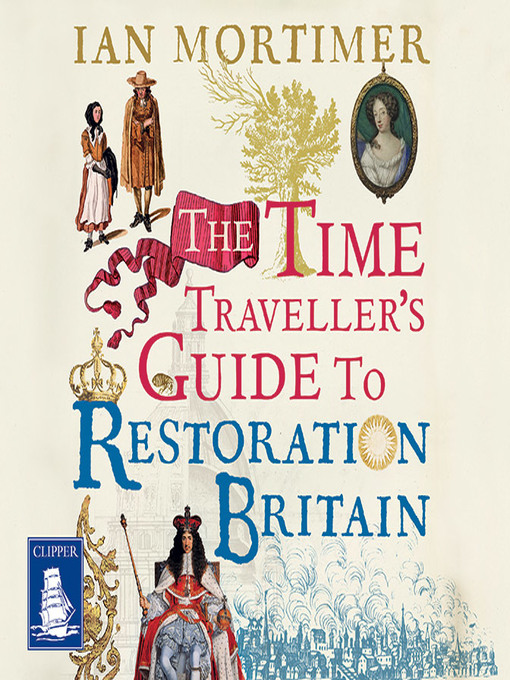 Title details for The Time Traveller's Guide to Restoration Britain by Ian Mortimer - Wait list